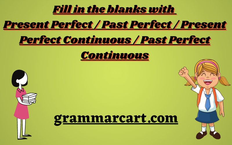 fill-in-the-blanks-with-appropriate-tenses-grammarcart