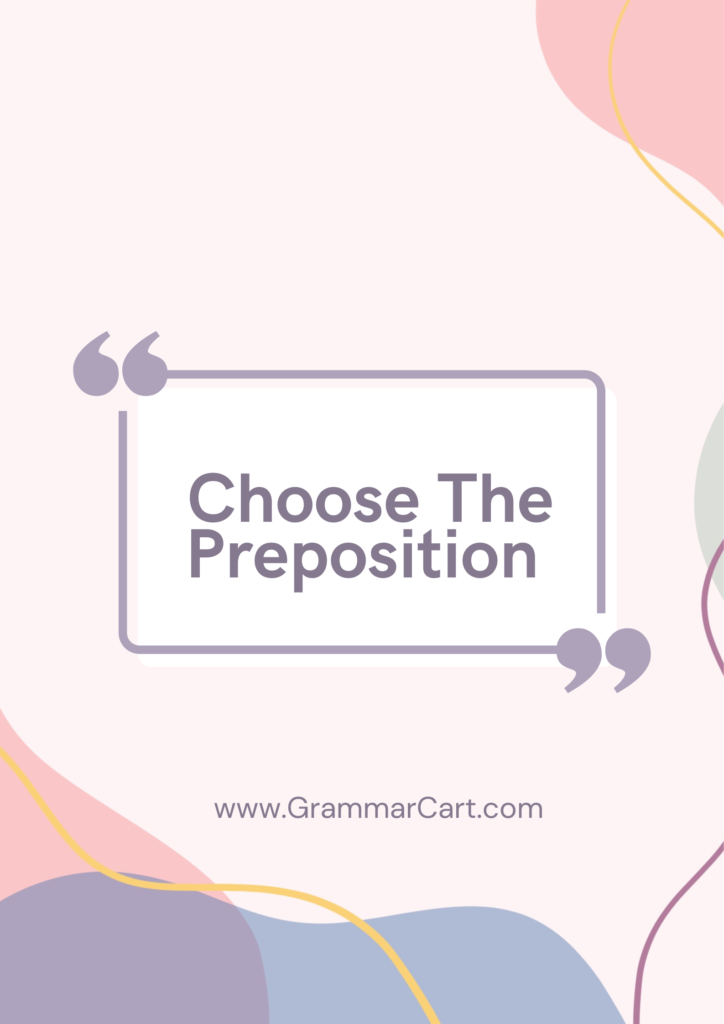 Choose the preposition